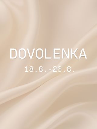 DOVOLENKA 18.8.-26.8. Objednávky prijaté do 17.8. 23.59 budú expedované 18.8., objednávky prijaté počas dovolenky budú...